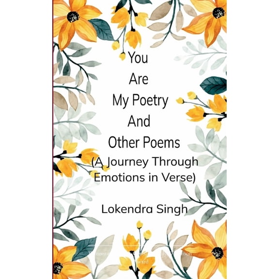 You Are My Poetry and Other Poems A Journey Through Emotions in Verse, (Paperback)