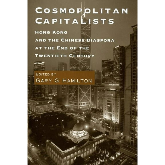 Cosmopolitan Capitalists: Hong Kong and the Chinese Diaspora at the End of the 20th Century, (Paperback)