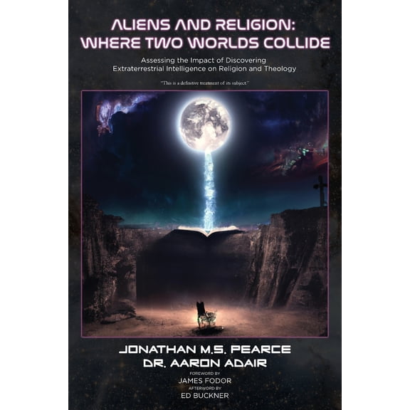 Pre-Owned Aliens and Religion: Where Two Worlds Collide: Assessing the Impact of Discovering Extraterrestrial Intelligence on Religion and Theology (Paperback) 1838239154 9781838239152