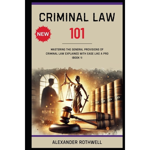 Master Legal Terminology and Phrases (Le Criminal Law 101: Mastering The General Provisions of Criminal Law Explained with Ease Like a Pro (Book 1)., Book 1, (Paperback)
