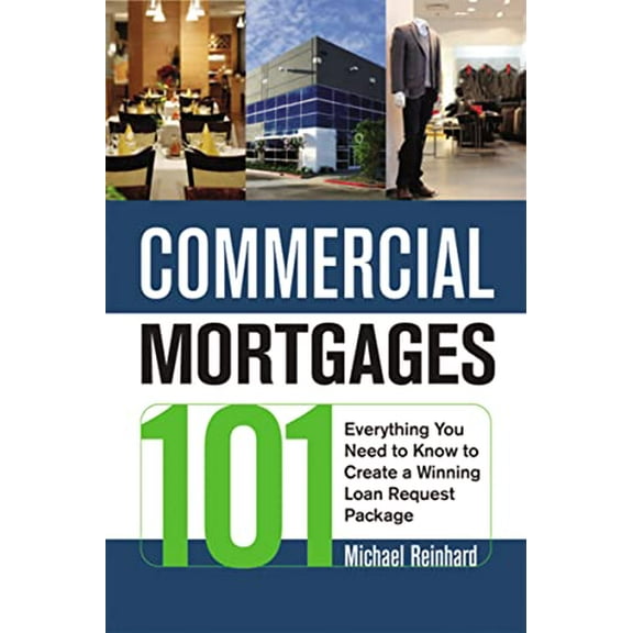 Pre-Owned The Commercial Mortgages 101: Everything You Need to Know to Create a Winning Loan Request Package (Paperback) 0814415075 9780814415078