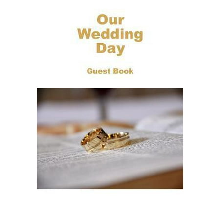 Our Wedding Day Guest Book : Guest messages, registry & signatures for Bride & Groom on wedding day, celebrate marriage & leave message for happy couple: Mr and Mrs, use at weddings & wedding reception. wedding memories, wedding gift, ideal engagement