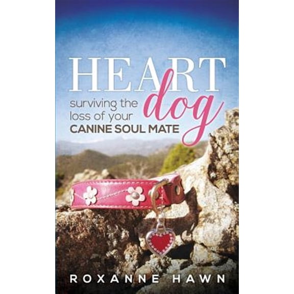 Pre-Owned Heart Dog: Surviving the Loss of Your Canine Soul Mate (Paperback) 0996353305 9780996353304