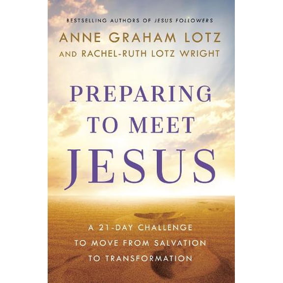 Pre-Owned Preparing to Meet Jesus: A 21-Day Challenge to Move from Salvation to Transformation (Hardcover) 0525651950 9780525651956