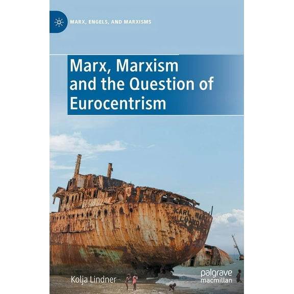 Marx, Engels, and Marxisms Marx, Marxism and the Question of Eurocentrism, (Hardcover)