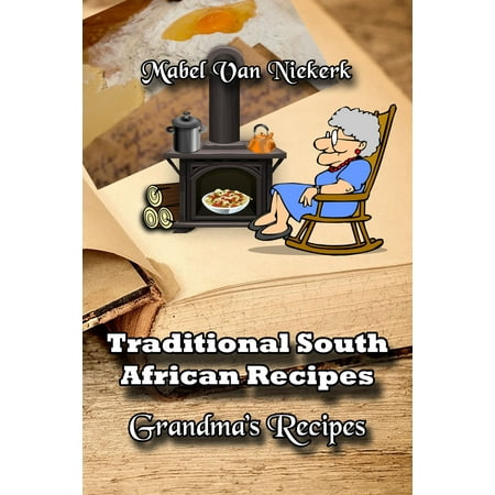 Traditional South African Recipes: Grandma's Recipes -