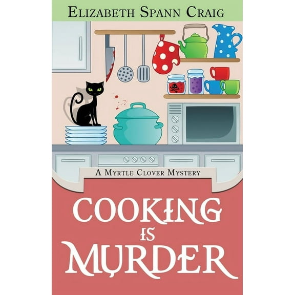 Myrtle Clover Cozy Mystery Cooking is Murder, Book 11, (Paperback)