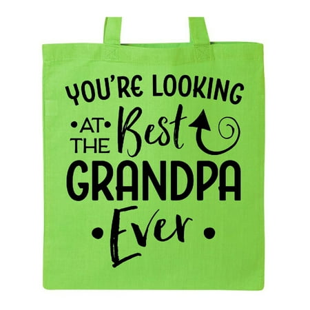You're Looking at the Best Grandpa Ever Tote Bag Lime Green One