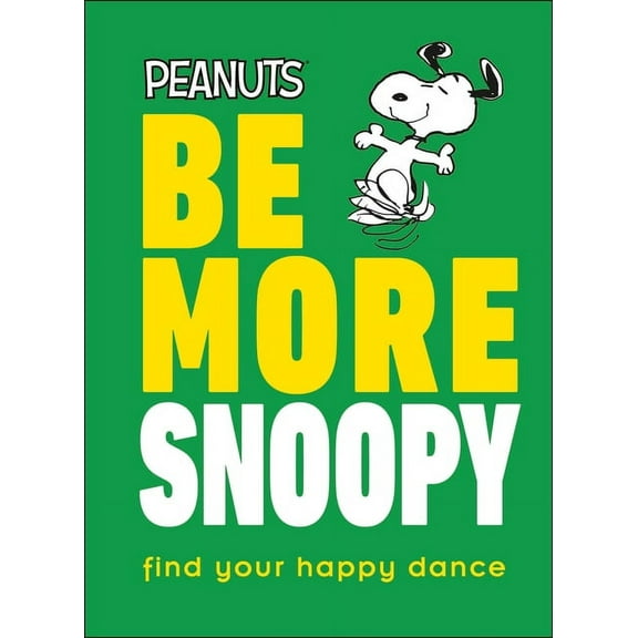 Be More Peanuts Be More Snoopy, (Hardcover)