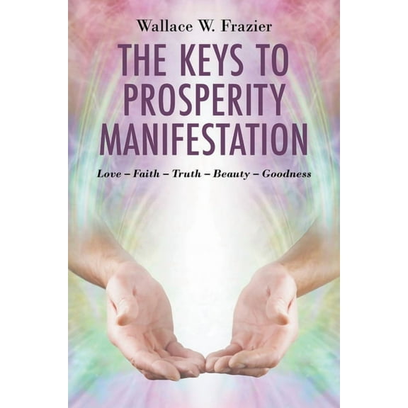 The Keys To Prosperity Manifestation, (Paperback)