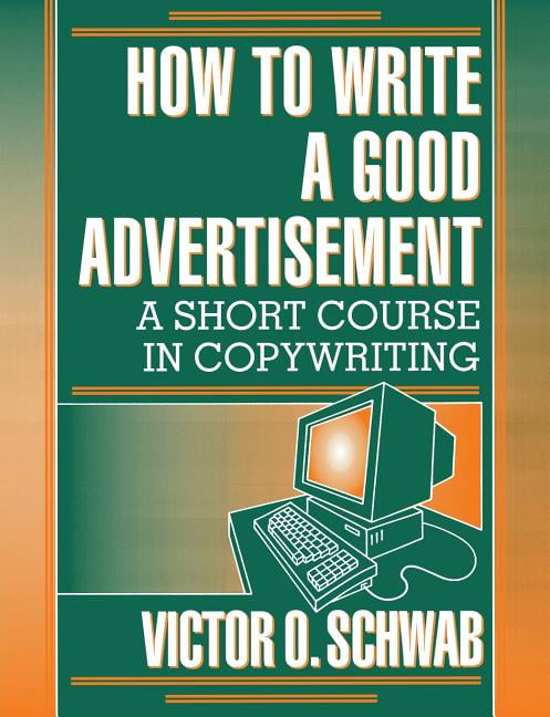 How to Write a Good Advertisement : A Short Course in Copywriting