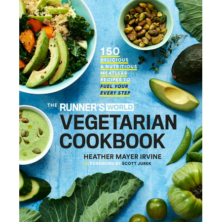 The Runner's World Vegetarian Cookbook : 150 Delicious and Nutritious Meatless Recipes to Fuel Your Every (Best Vegetarian Food In The World)