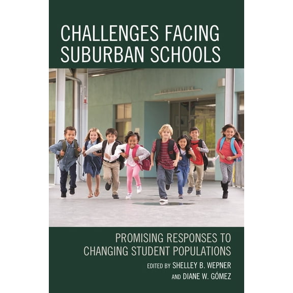 Challenges Facing Suburban Schools: Promising Responses to Changing Student Populations, (Hardcover)