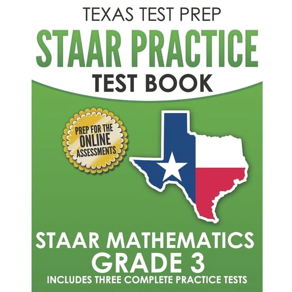 TEXAS TEST PREP STAAR Practice Test Book STAAR Mathematics Grade 3: Includes 3 Complete STAAR Math Practice Tests, (Paperback)