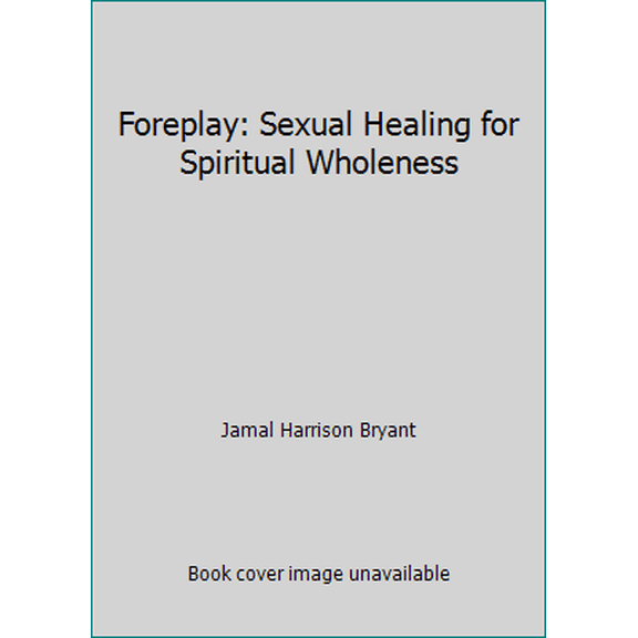 Pre-Owned Foreplay: Sexual Healing for Spiritual Wholeness (Paperback) 189235263X 9781892352637