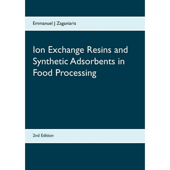 Ion Exchange Resins and Synthetic Adsorbents in Food Processing: Second Edition, (Paperback)