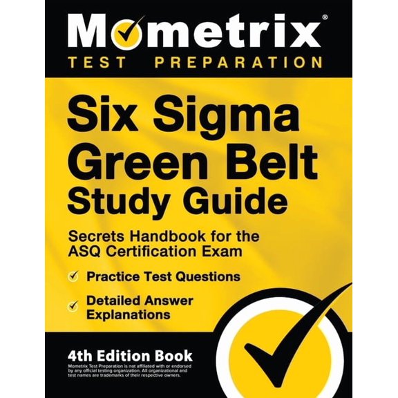 Six Sigma Green Belt Study Guide - Secrets Handbook for the ASQ Certification Exam, Practice Test Questions, Detailed An, (Paperback)
