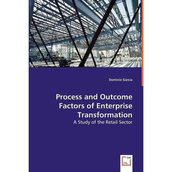 Process and Outcome Factors of Enterprise Transformation (Paperback)