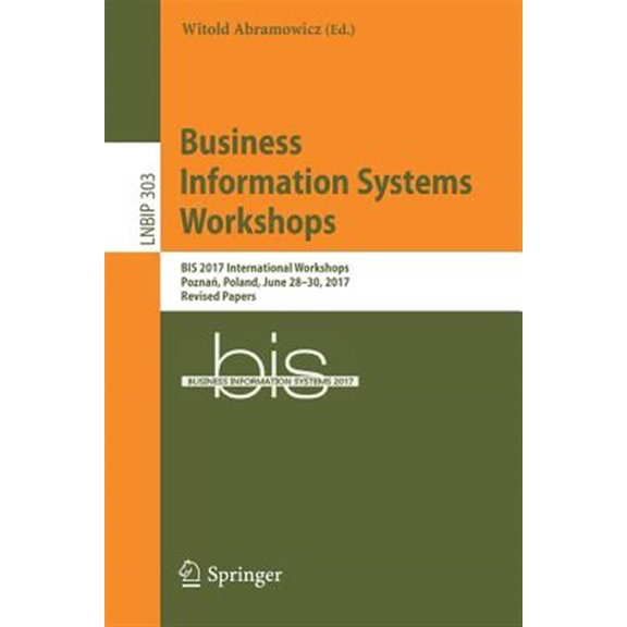 Pre-Owned Lecture Notes in Business Information Processing: Business Information Systems Workshops: Bis 2017 International Workshops, Pozna, Poland, June 28-30, 2017, Revised Papers (Paperback)