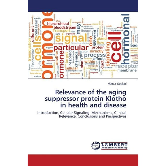 Relevance of the aging suppressor protein Klotho in health and disease (Paperback)
