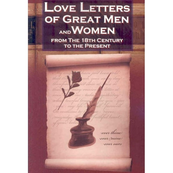 Love Letters of Great Men and Women from the Eighteenth Century to the Present Day