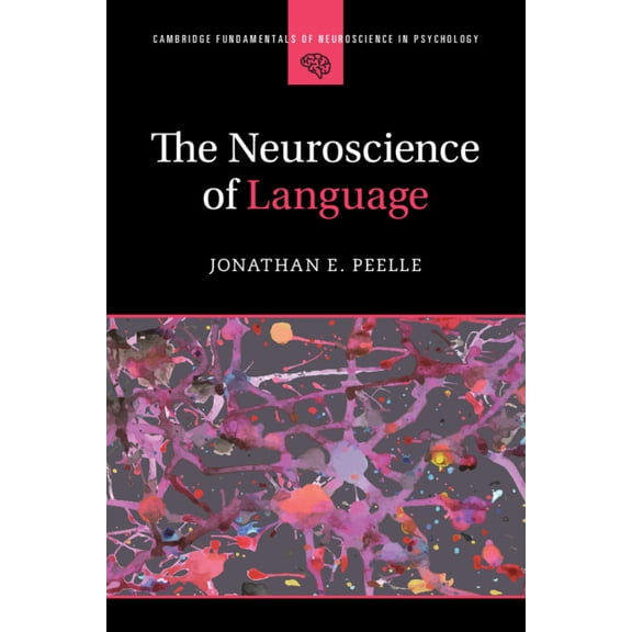 Cambridge Fundamentals of Neuroscience i The Neuroscience of Language, (Paperback)