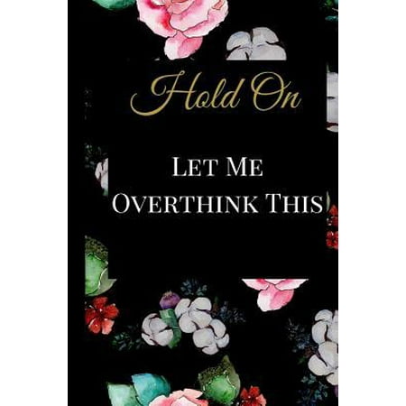 Hold On Let Me Overthink This : A Best Sarcasm Black Pink Funny Quotes Satire Slang Joke College Ruled Lined Motivational, Inspirational Card Cute Diary Notebook Journal Gift for Office Employees Friends Boss, Staff Management for Birthdays, Job, or (Best Black Jokes Sickipedia)