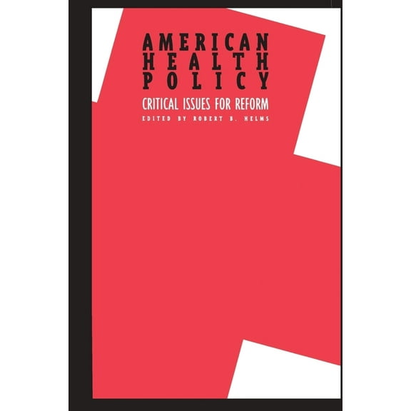 American Health Policy:: Critical Issues for Reform, (Paperback)