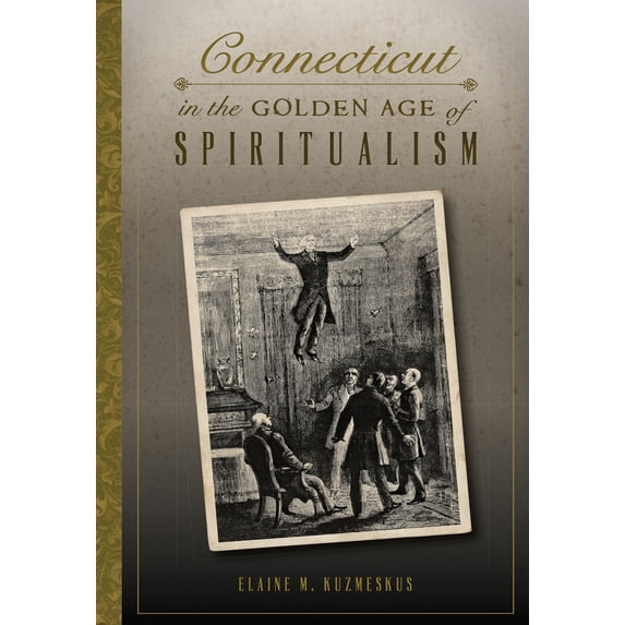 Pre-Owned Connecticut in the Golden Age of Spiritualism, (Paperback)