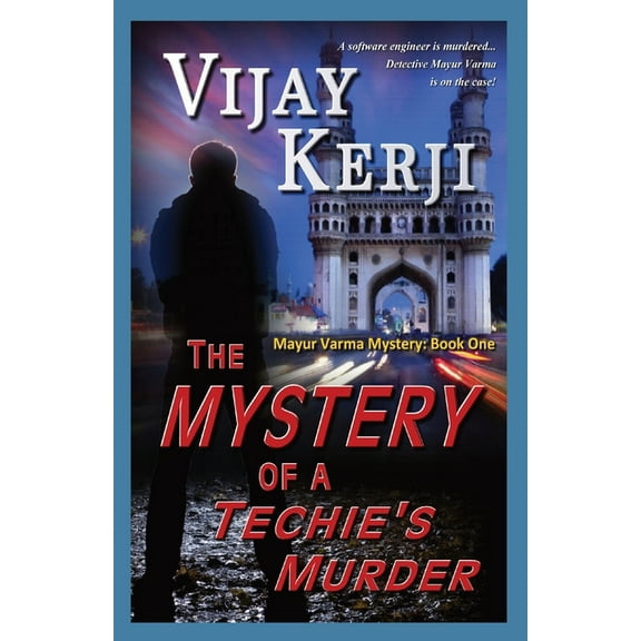 Mayur Varma Mystery The Mystery of a Techie's Murder, Book 1, (Paperback)