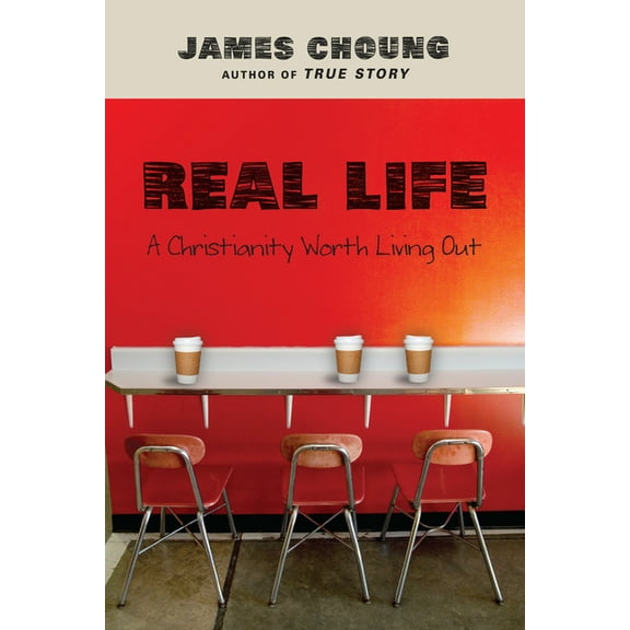 Real Life: A Christianity Worth Living Out, (Paperback)