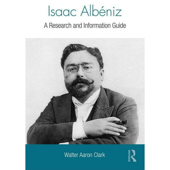 Routledge Music Bibliographies Isaac Albeniz: A Research and Information Guide, (Hardcover)