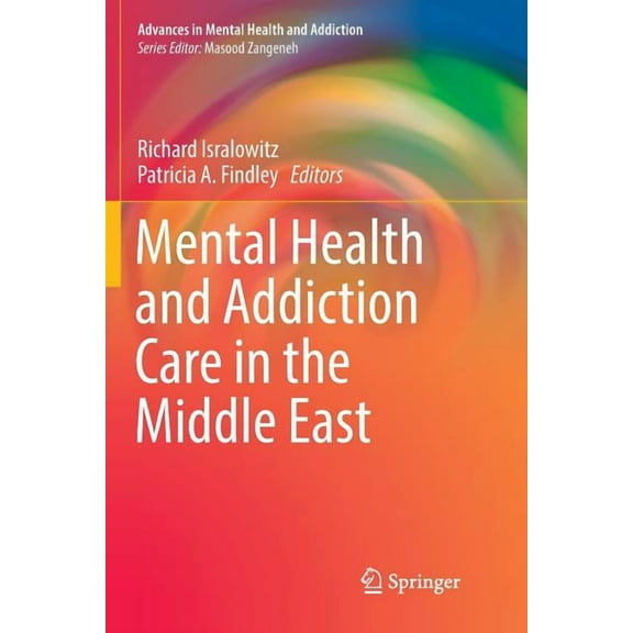Advances in Mental Health and Addiction Mental Health and Addiction Care in the Middle East, (Paperback)