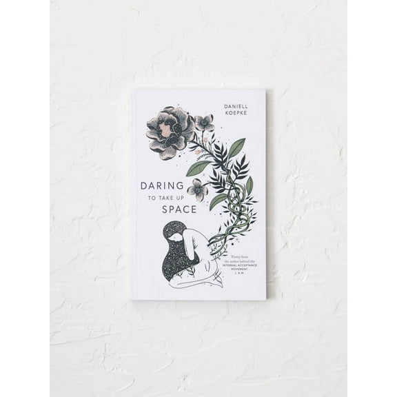 Daring To Take Up Space by Daniell Koepke