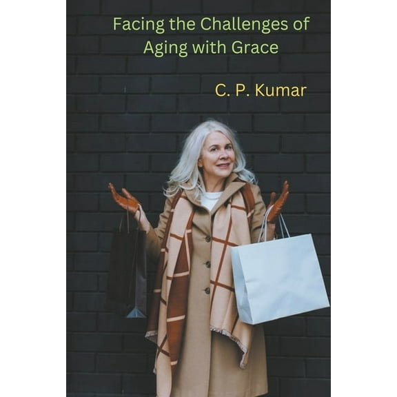 Facing the Challenges of Aging with Grace, (Paperback)