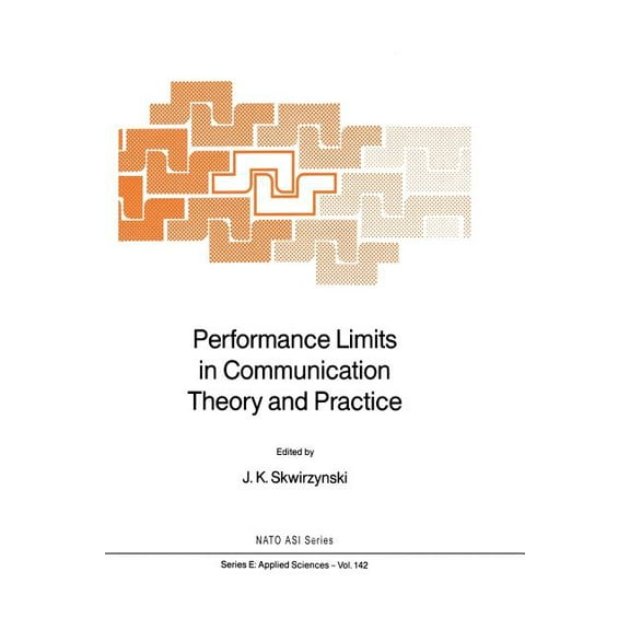 NATO Science Series E: Performance Limits in Communication Theory and Practice, Book 142, (Paperback)