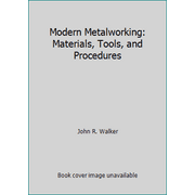 Modern Metalworking: Materials, Tools, and Procedures [Hardcover - Used]