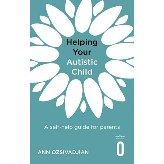 Helping Your Child: Helping Your Autistic Child : A self-help guide for parents (Paperback)