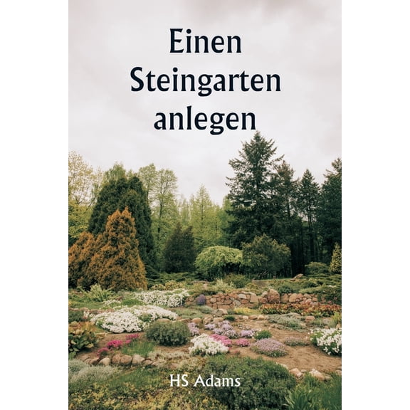 Einen Steingarten anlegen, (Paperback)