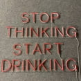 thumbnail image 3 of Handmadetneonsign Stop Thinking Start Drinking Neon Sign, Cocktails Wall Art Decor, Bar Club Beer Wall Decor, 3 of 5