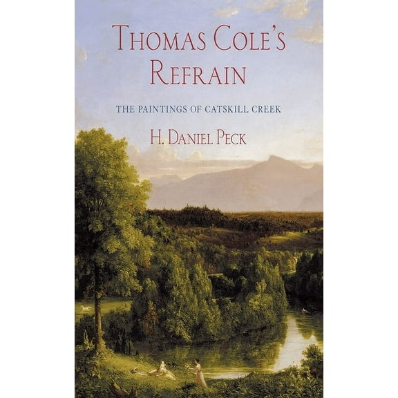 Thomas Cole's Refrain: The Paintings of Catskill Creek, (Paperback)