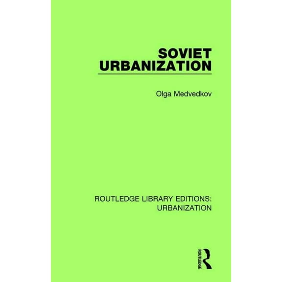 Routledge Library Editions: Urbanization Soviet Urbanization, Book 5, (Hardcover)