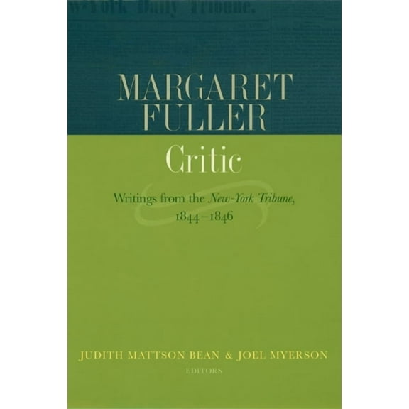Margaret Fuller, Critic: Writings from the New-York Tribune, 1844-1846 (Other)