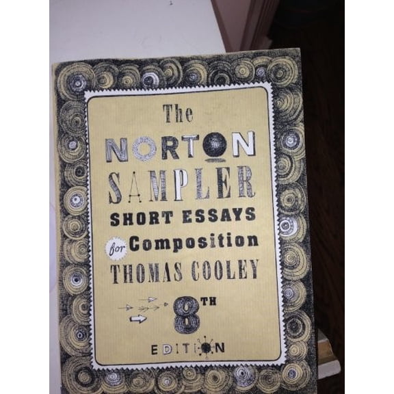 Pre-Owned The Norton Sampler: Short Essays for Composition (Paperback) by Thomas Cooley