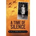 thumbnail image 3 of A Time of Silence : The Story of a Childhood Holocaust Survivor (Hardcover), 3 of 3