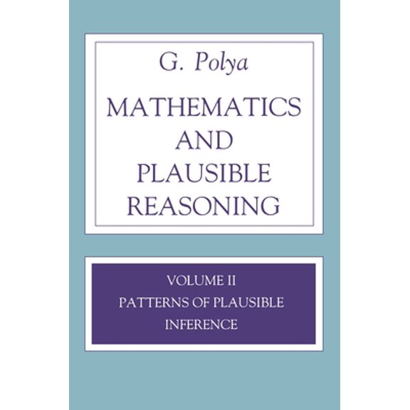 Pre-Owned Mathematics and Plausible Reasoning, Volume 2: Logic, Symbolic and Mathematical (Paperback) 069102510X 9780691025100