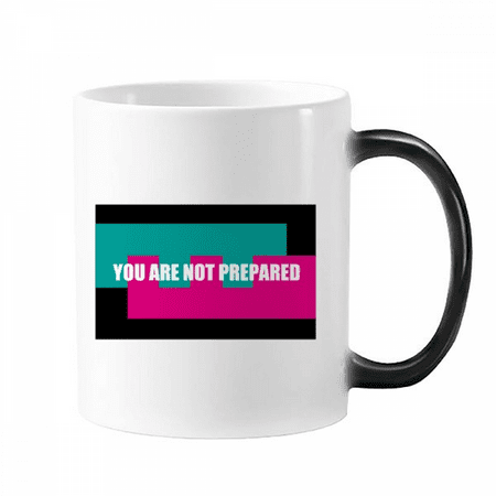 

You Are Not Prepared Art Deco Fashion Mug Changing Color Cup Morphing Heat Sensitive 12oz