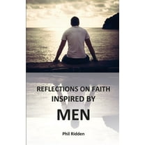 Reflections on Faith Inspired by Men, (Paperback)