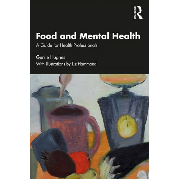 Food and Mental Health: A Guide for Health Professionals, (Paperback)