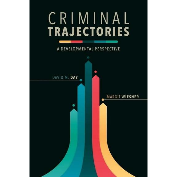 Psychology and Crime Criminal Trajectories: A Developmental Perspective, Book 2, (Hardcover)